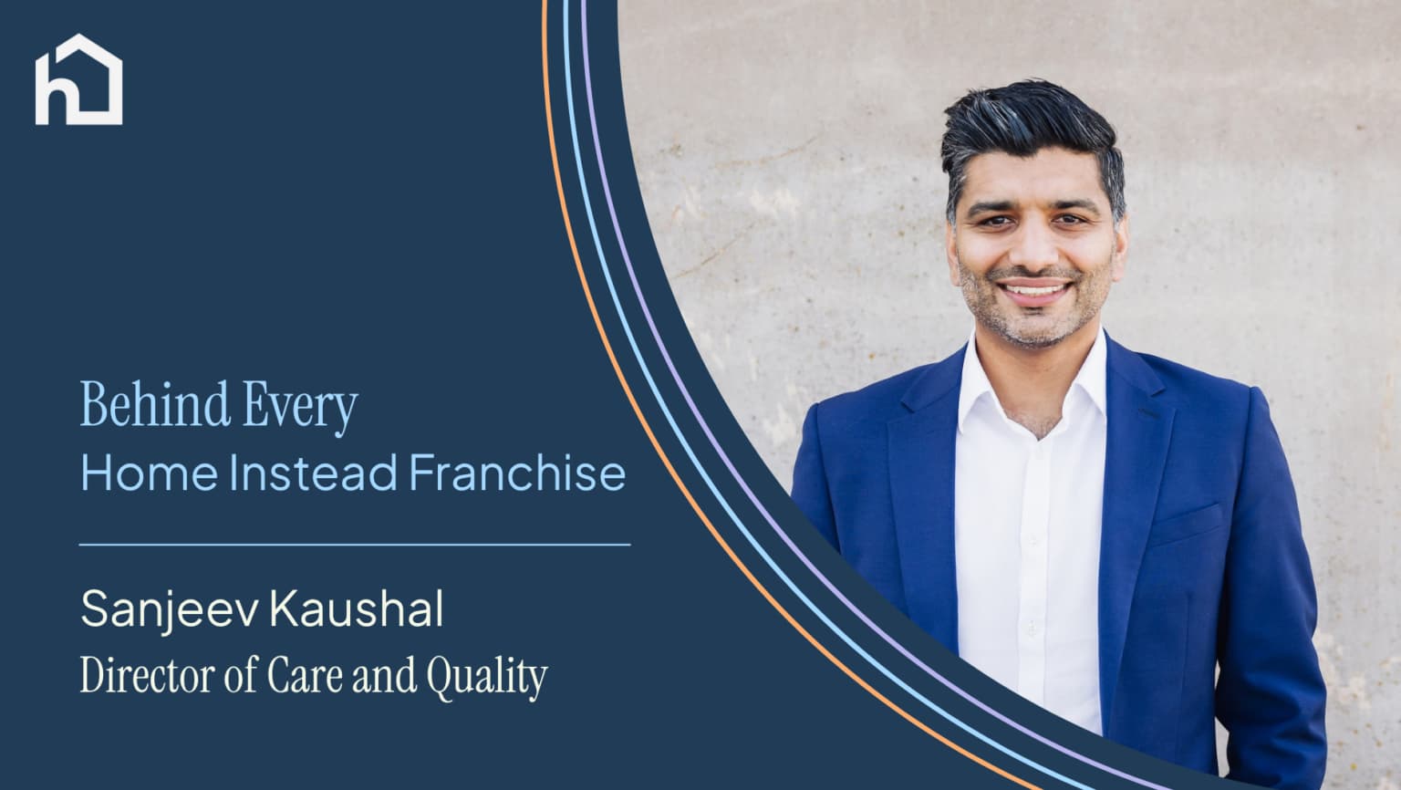 Behind Every Home Instead Franchise: Sanjeev Kaushal